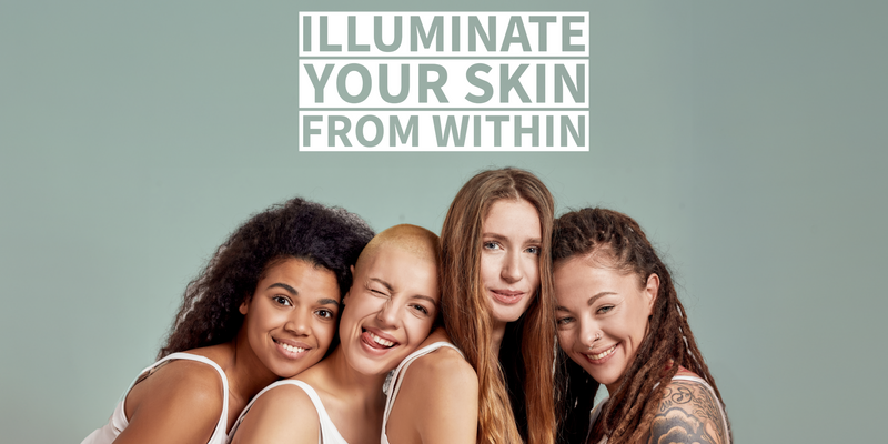 Illuminate Your Skin From Within