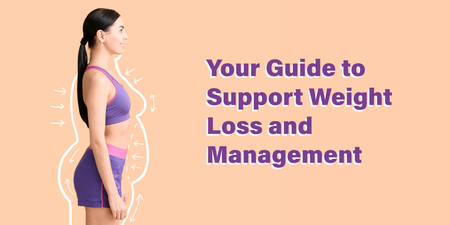 Your Guide to Support Weight Loss and Management